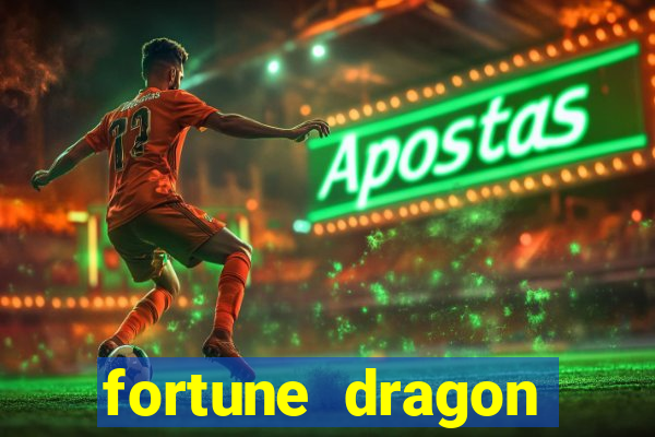 fortune dragon dinheiro infinito